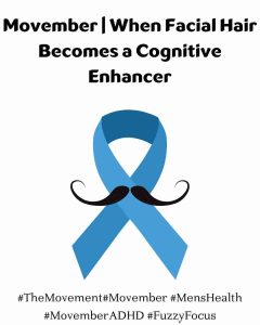 Cognitive Enhancer Movember the Men's awareness movement